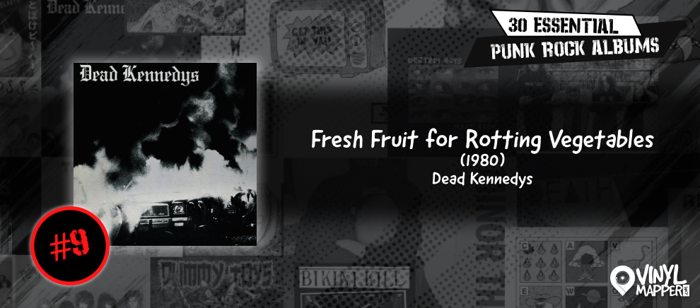 Dead Kennedys - Fresh Fruit for Rotting Vegetables - Essential Punk Rock Record