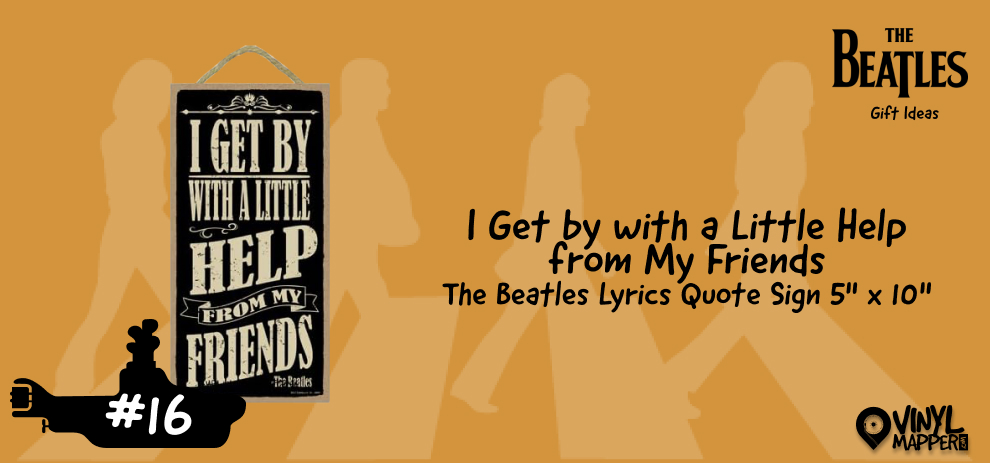 "I Get By with a Little Help from My Friends" Beatles Lyrics Quote Sign - Creative Presents for the Beatles Devotee