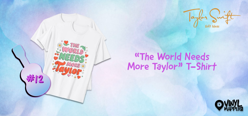 The World Needs More Taylor T-Shirt - Affordable Taylor Swift Gifts